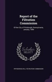 Enlarge image Cover: Report of the Filtration Commission - Palala Press