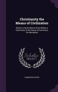 Cover: Christianity the Means of Civilization - Palala Press