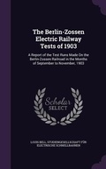 Cover: The Berlin-Zossen Electric Railway Tests of 1903 - Palala Press