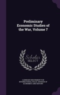 Cover: Preliminary Economic Studies of the War, Volume 7 - Palala Press