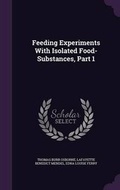 Cover: Feeding Experiments With Isolated Food-Substances, Part 1 - Palala Press