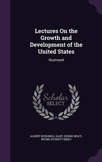Enlarge image Cover: Lectures On the Growth and Development of the United States - Palala Press