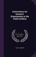 Cover: Instructions for Gunners' Examination in the Field Artillery - Palala Press