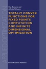 Cover: Totally Convex Functions for Fixed Points Computation and Infinite Dimensional Optimization - Springer