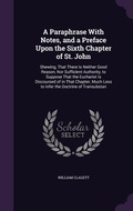 Cover: A Paraphrase With Notes, and a Preface Upon the Sixth Chapter of St. John - Palala Press