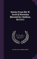 Cover: Stories from [Sir W. Scott's] Waverley [Novels] for Children, by S.O.C - Palala Press