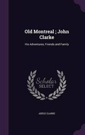Cover: Old Montreal; John Clarke - Palala Press