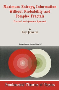Enlarge image Cover: Maximum Entropy, Information Without Probability and Complex Fractals - Springer