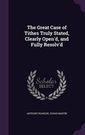 Cover: The Great Case of Tithes Truly Stated, Clearly Open'd, and Fully Resolv'd - Palala Press