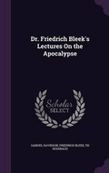 Cover: Dr. Friedrich Bleek's Lectures On the Apocalypse - Palala Press