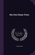 Cover: His Own Home Town - Palala Press