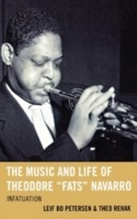 Abbildung von: The Music and Life of Theodore "Fats" Navarro - Bloomsbury eBooks US