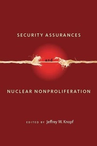 Enlarge image Cover: Security Assurances and Nuclear Nonproliferation - Stanford University Press