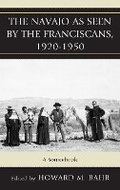Cover: The Navajo as Seen by the Franciscans, 1920-1950 - Scarecrow Press