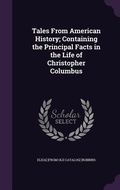 Cover: Tales From American History; Containing the Principal Facts in the Life of Christopher Columbus - Palala Press