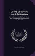 Cover: Liberty Or Slavery, the Only Question - Palala Press