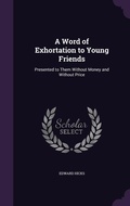 Cover: A Word of Exhortation to Young Friends - Palala Press