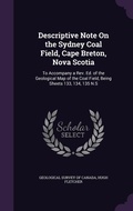 Cover: Descriptive Note On the Sydney Coal Field, Cape Breton, Nova Scotia - Palala Press