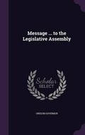 Cover: Message ... to the Legislative Assembly - Palala Press