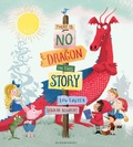 Cover: There Is No Dragon In This Story - Bloomsbury Childrens Books