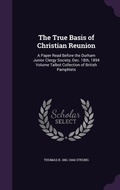 Cover: The True Basis of Christian Reunion - Palala Press