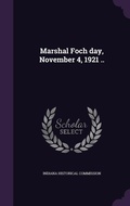 Cover: Marshal Foch day, November 4, 1921 .. - Palala Press