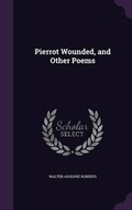 Cover: Pierrot Wounded, and Other Poems - Palala Press