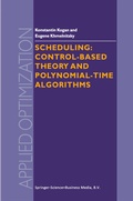 Cover: Scheduling: Control-Based Theory and Polynomial-Time Algorithms - Kluwer Academic Publishers