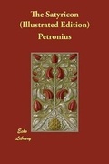 Cover: The Satyricon (Illustrated Edition) - Echo Library