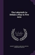 Cover: The Labyrinth Le Dedale a Play in Five Acts - Palala Press