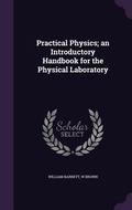 Cover: Practical Physics; an Introductory Handbook for the Physical Laboratory - Palala Press