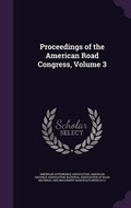 Cover: Proceedings of the American Road Congress, Volume 3 - Palala Press