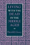 Cover: Living with the Dead in the Middle Ages - Cornell University Press