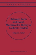 Cover: Between Form and Event: Machiavelli's Theory of Political Freedom - Springer