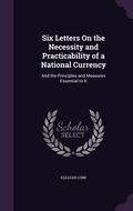 Cover: Six Letters On the Necessity and Practicability of a National Currency - Palala Press