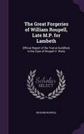Cover: The Great Forgeries of William Roupell, Late M.P. for Lambeth - Palala Press