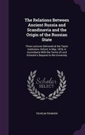 Cover: The Relations Between Ancient Russia and Scandinavia and the Origin of the Russian State - Palala Press