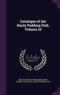 Cover: Catalogue of the Hasty Padding Club, Volume 10 - Palala Press