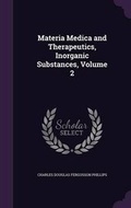 Cover: Materia Medica and Therapeutics, Inorganic Substances, Volume 2 - Palala Press