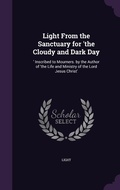 Cover: Light From the Sanctuary for 'the Cloudy and Dark Day - Palala Press