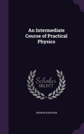 Cover: An Intermediate Course of Practical Physics - Palala Press