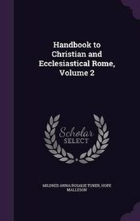 Enlarge image Cover: Handbook to Christian and Ecclesiastical Rome, Volume 2 - Palala Press