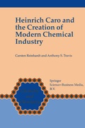 Cover: Heinrich Caro and the Creation of Modern Chemical Industry - Springer