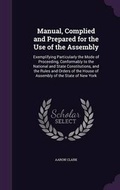 Cover: Manual, Complied and Prepared for the Use of the Assembly - Palala Press