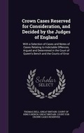 Cover: Crown Cases Reserved for Consideration, and Decided by the Judges of England - Palala Press