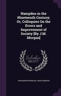 Cover: Hampden in the Nineteenth Century; Or, Colloquies On the Errors and Improvement of Society [By J.M. Morgan] - Palala Press
