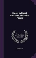 Cover: Caesar in Egypt, Costanza, and Other Poems - Palala Press