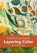 Cover: Exploring Acrylic - Layering Color - North Light Books