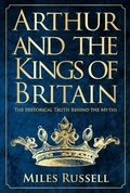 Cover: Arthur and the Kings of Britain - Amberley Publishing