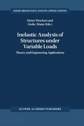 Cover: Inelastic Analysis of Structures under Variable Loads - Kluwer Academic Publishers